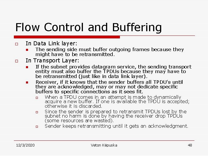 Flow Control and Buffering o In Data Link layer: n o The sending side