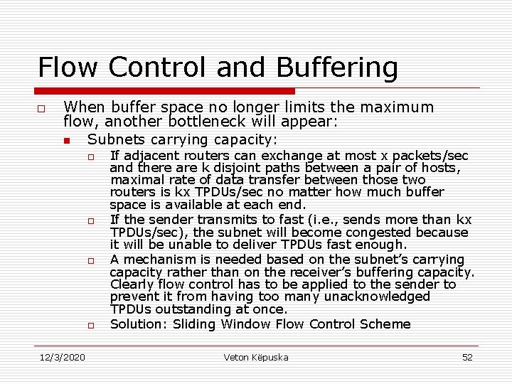 Flow Control and Buffering o When buffer space no longer limits the maximum flow,