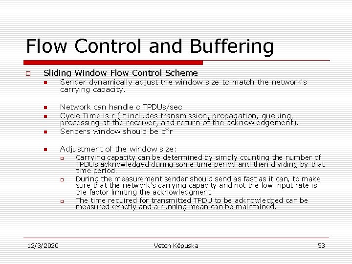 Flow Control and Buffering o Sliding Window Flow Control Scheme n Sender dynamically adjust