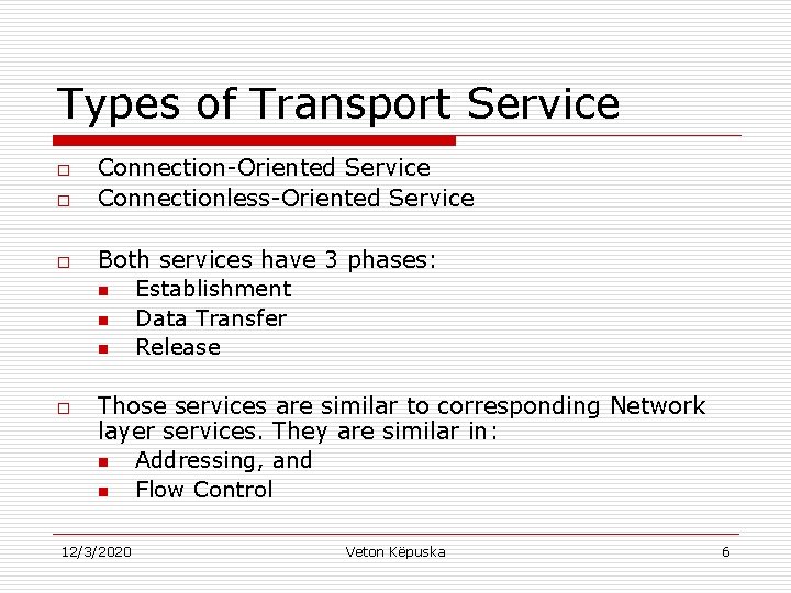 Types of Transport Service o o Connection-Oriented Service Connectionless-Oriented Service Both services have 3