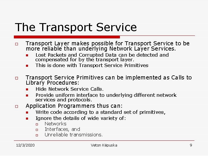 The Transport Service o Transport Layer makes possible for Transport Service to be more