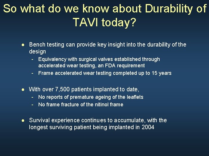 So what do we know about Durability of TAVI today? ● Bench testing can