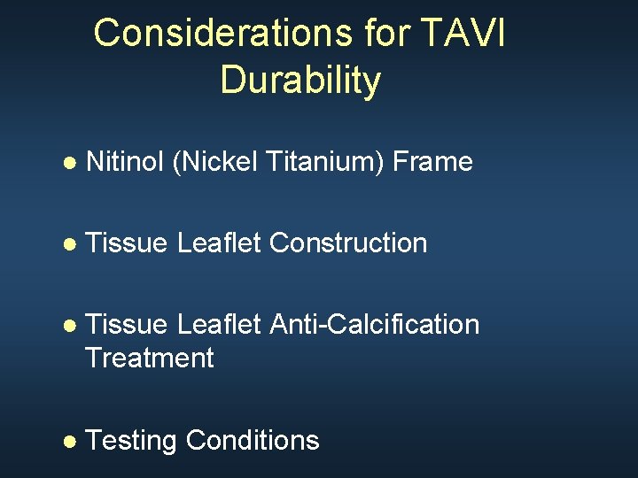 Considerations for TAVI Durability ● Nitinol (Nickel Titanium) Frame ● Tissue Leaflet Construction ●