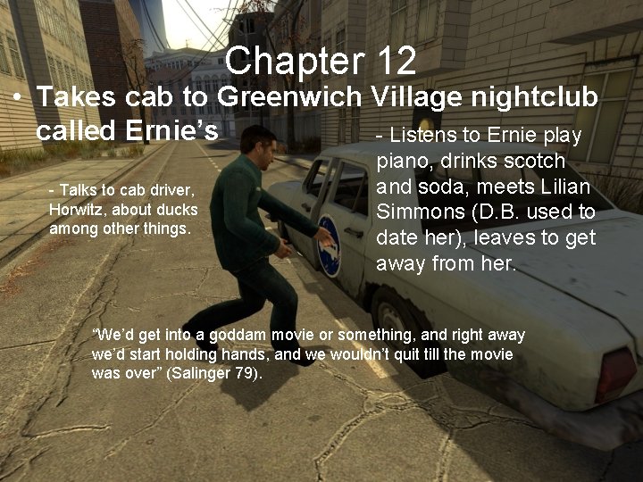 Chapter 12 • Takes cab to Greenwich Village nightclub called Ernie’s - Listens to