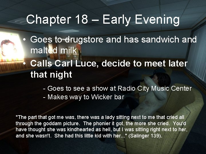 Chapter 18 – Early Evening • Goes to drugstore and has sandwich and malted