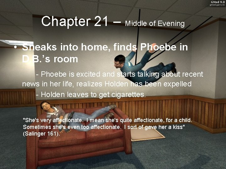 Chapter 21 – Middle of Evening • Sneaks into home, finds Phoebe in D.