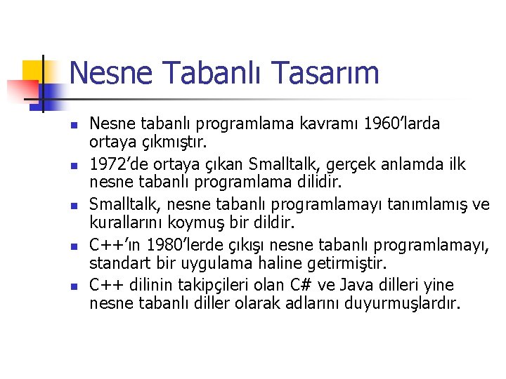 Nesne Tabanlı Tasarım n n n Nesne tabanlı programlama kavramı 1960’larda ortaya çıkmıştır. 1972’de