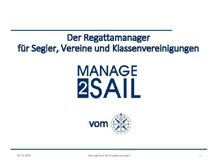 Der Regattamanager für Segler, Vereine und Klassenvereinigungen vom Projektgruppe 03. 12. 2020 Manage 2