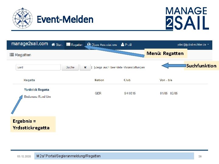 Event-Melden Menü: Regatten Suchfunktion Ergebnis = Yrdsstickregatta 03. 12. 2020 M 2 s/´Portal/Segleranmeldung/Regatten 29