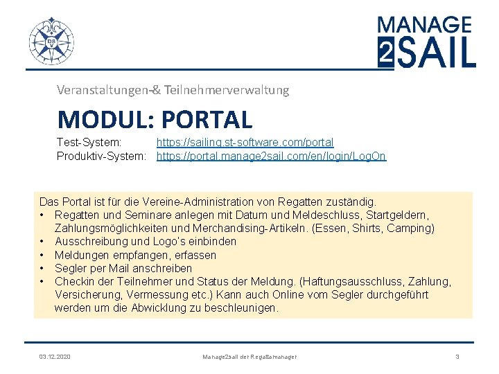 Veranstaltungen‐‐‐& Teilnehmerverwaltung MODUL: PORTAL Test-System: https: //sailing. st-software. com/portal Produktiv-System: https: //portal. manage 2