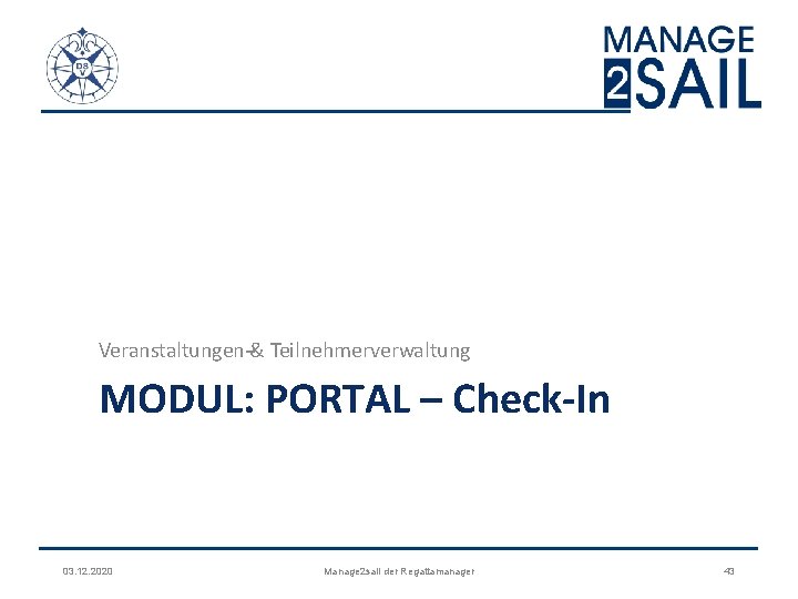 Veranstaltungen‐‐‐& Teilnehmerverwaltung MODUL: PORTAL – Check-In 03. 12. 2020 Manage 2 sail der Regattamanager