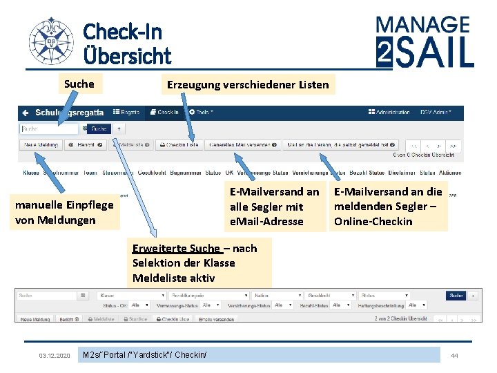 Check-In Übersicht Suche Erzeugung verschiedener Listen E-Mailversand an alle Segler mit e. Mail-Adresse manuelle