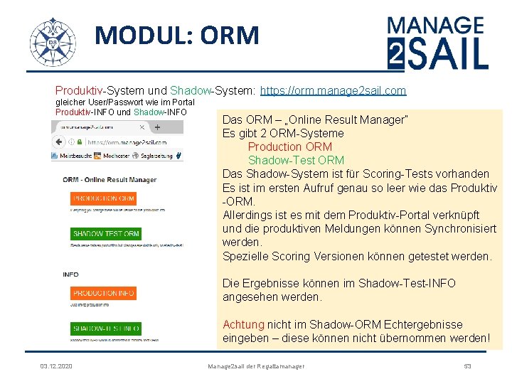 MODUL: ORM Produktiv-System und Shadow-System: https: //orm. manage 2 sail. com gleicher User/Passwort wie