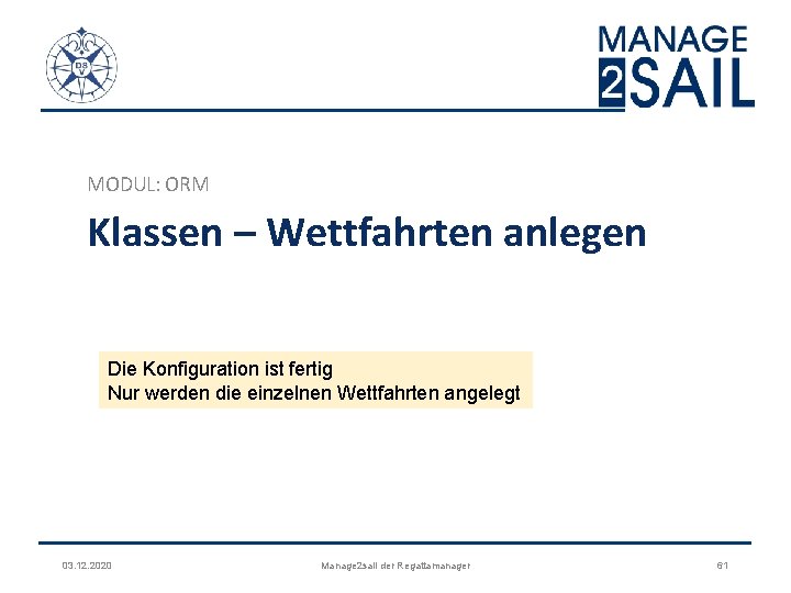 MODUL: ORM Klassen – Wettfahrten anlegen Die Konfiguration ist fertig Nur werden die einzelnen