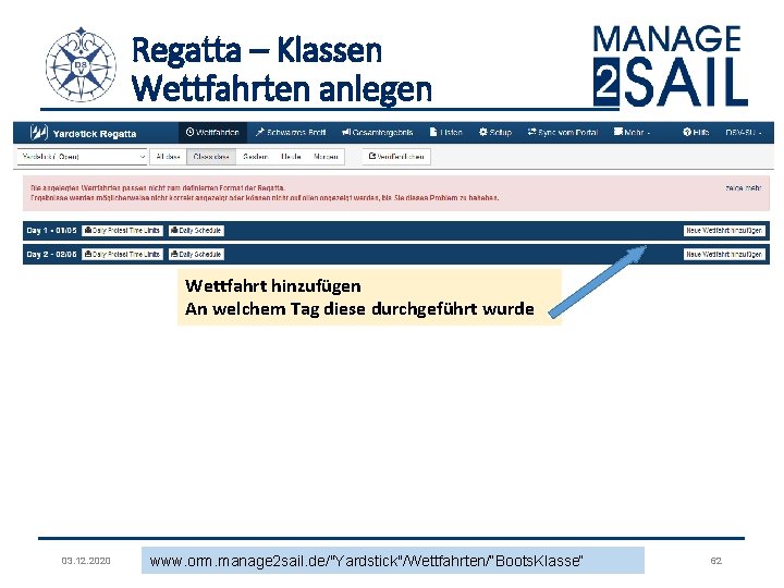 Regatta – Klassen Wettfahrten anlegen Wettfahrt hinzufügen An welchem Tag diese durchgeführt wurde 03.