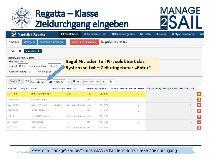 Regatta – Klasse Zieldurchgang eingeben Segel Nr. oder Teil Nr. selektiert das System selbst Regatta – Klasse Zieldurchgang eingeben Segel Nr. oder Teil Nr. selektiert das System selbst