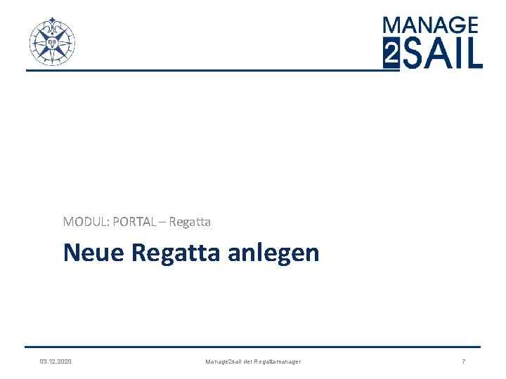 MODUL: PORTAL – Regatta Neue Regatta anlegen 03. 12. 2020 Manage 2 sail der