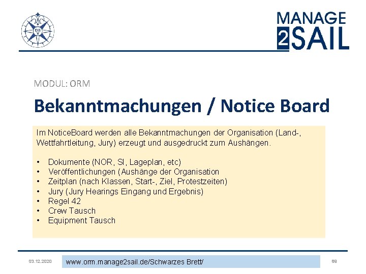 MODUL: ORM Bekanntmachungen / Notice Board Im Notice. Board werden alle Bekanntmachungen der Organisation