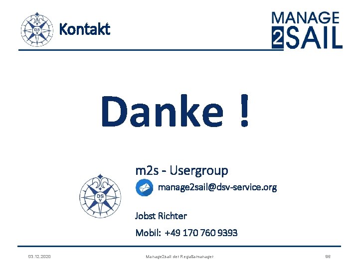 Kontakt Danke ! m 2 s - Usergroup manage 2 sail@dsv-service. org Jobst Richter