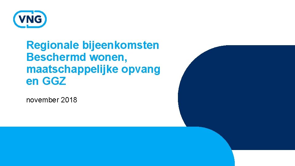 Regionale bijeenkomsten Beschermd wonen, maatschappelijke opvang en GGZ november 2018 