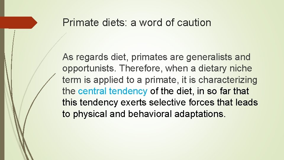 Primate diets: a word of caution As regards diet, primates are generalists and opportunists.