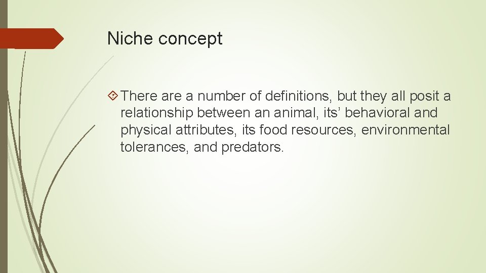 Niche concept There a number of definitions, but they all posit a relationship between