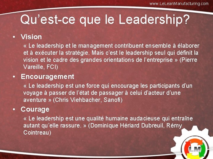 www. Lean. Manufacturing. com Qu’est-ce que le Leadership? • Vision « Le leadership et