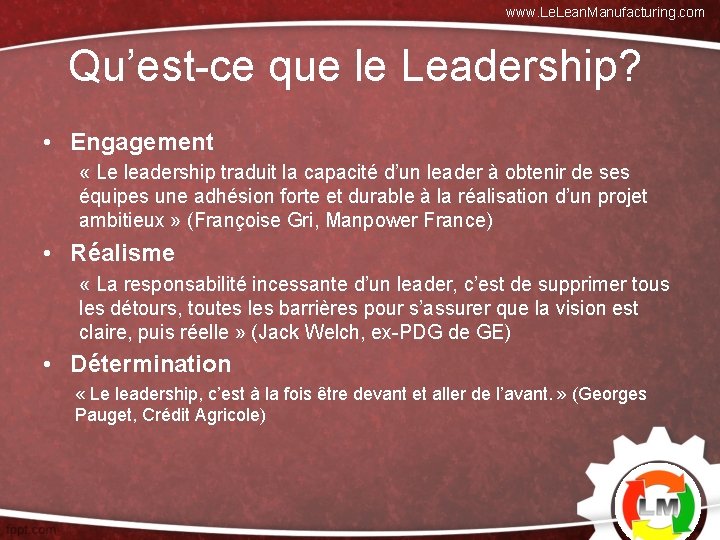 www. Lean. Manufacturing. com Qu’est-ce que le Leadership? • Engagement « Le leadership traduit