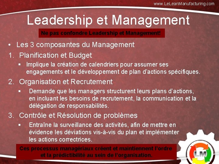 www. Lean. Manufacturing. com Leadership et Management Ne pas confondre Leadership et Management! •
