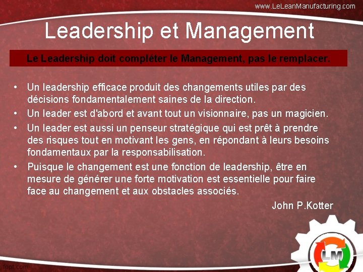 www. Lean. Manufacturing. com Leadership et Management Le Leadership doit compléter le Management, pas