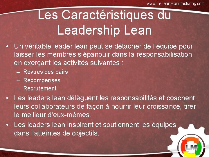 www. Lean. Manufacturing. com Les Caractéristiques du Leadership Lean • Un véritable leader lean