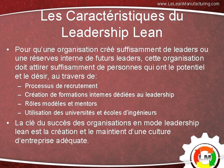 www. Lean. Manufacturing. com Les Caractéristiques du Leadership Lean • Pour qu’une organisation créé