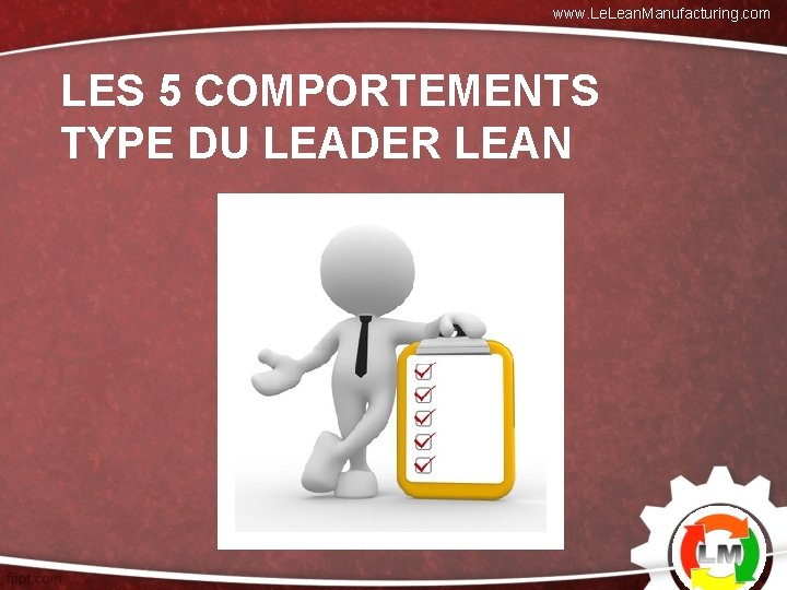 www. Lean. Manufacturing. com LES 5 COMPORTEMENTS TYPE DU LEADER LEAN 