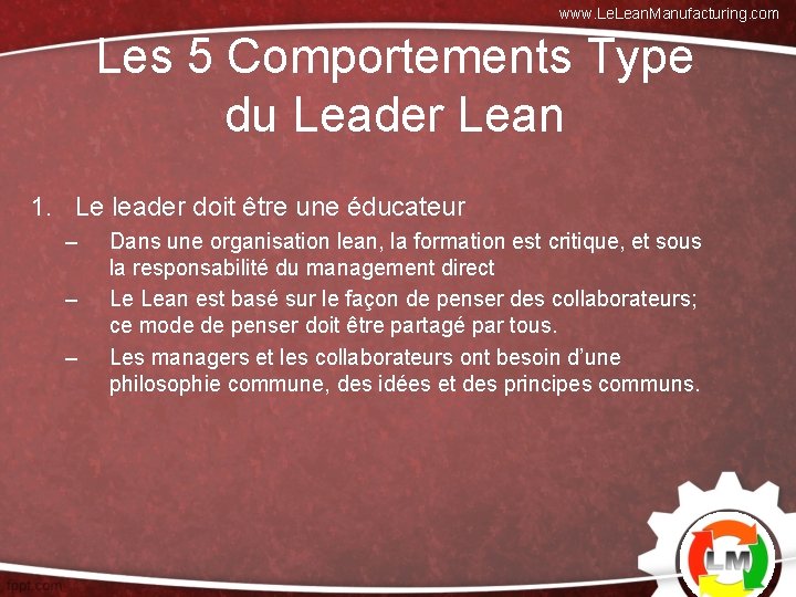 www. Lean. Manufacturing. com Les 5 Comportements Type du Leader Lean 1. Le leader