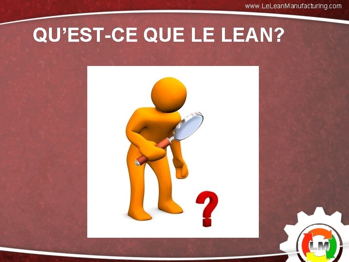 www. Lean. Manufacturing. com QU’EST-CE QUE LE LEAN? 