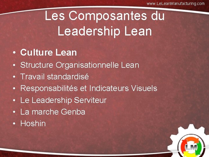 www. Lean. Manufacturing. com Les Composantes du Leadership Lean • Culture Lean • •