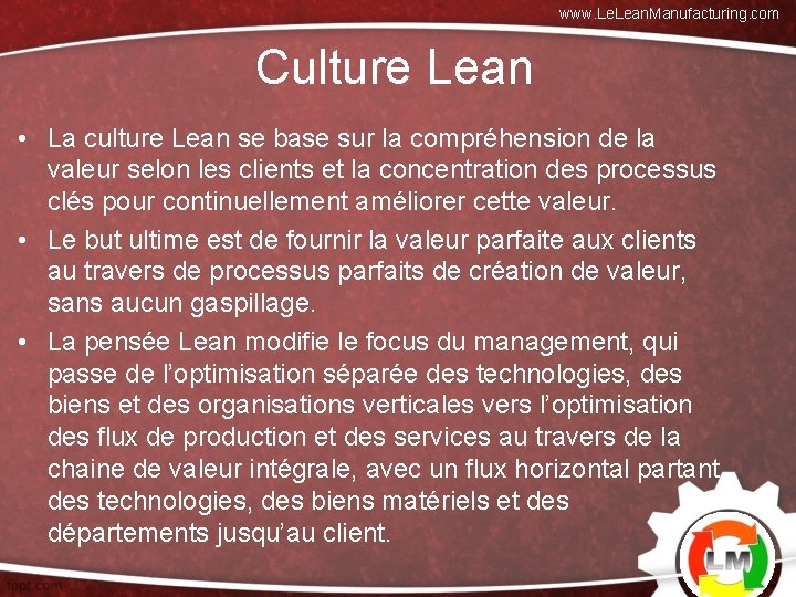 www. Lean. Manufacturing. com Culture Lean • La culture Lean se base sur la