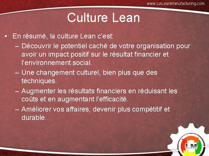 www. Lean. Manufacturing. com Culture Lean • En résumé, la culture Lean c’est: –