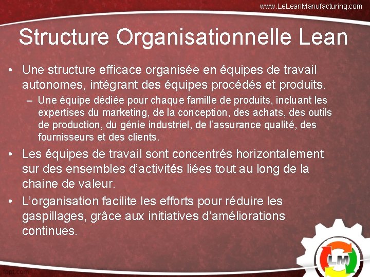 www. Lean. Manufacturing. com Structure Organisationnelle Lean • Une structure efficace organisée en équipes