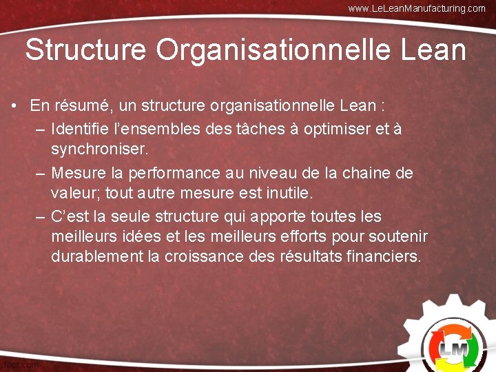 www. Lean. Manufacturing. com Structure Organisationnelle Lean • En résumé, un structure organisationnelle Lean