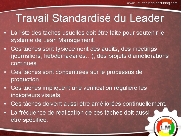 www. Lean. Manufacturing. com Travail Standardisé du Leader • La liste des tâches usuelles