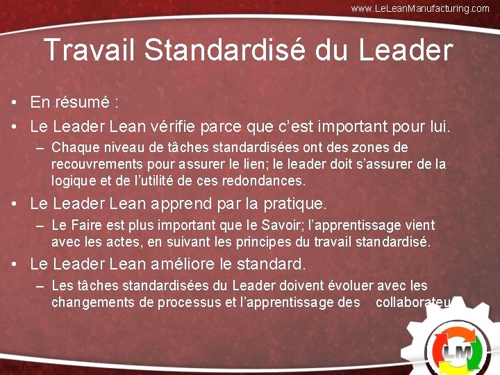 www. Lean. Manufacturing. com Travail Standardisé du Leader • En résumé : • Le