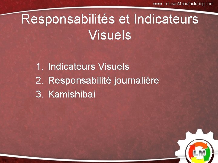 www. Lean. Manufacturing. com Responsabilités et Indicateurs Visuels 1. Indicateurs Visuels 2. Responsabilité journalière