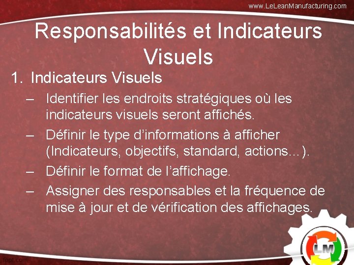www. Lean. Manufacturing. com Responsabilités et Indicateurs Visuels 1. Indicateurs Visuels – Identifier les