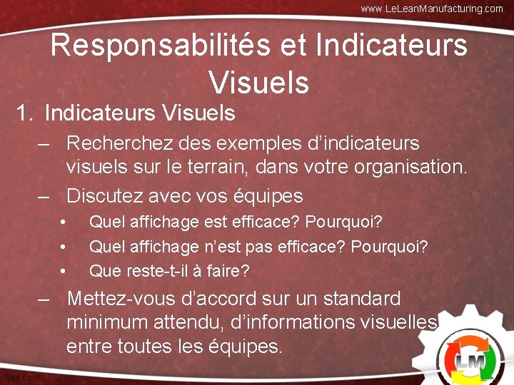 www. Lean. Manufacturing. com Responsabilités et Indicateurs Visuels 1. Indicateurs Visuels – Recherchez des