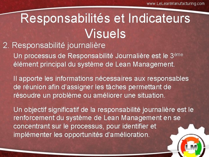 www. Lean. Manufacturing. com Responsabilités et Indicateurs Visuels 2. Responsabilité journalière Un processus de