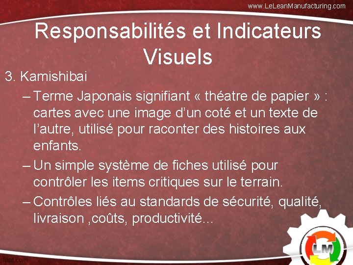 www. Lean. Manufacturing. com Responsabilités et Indicateurs Visuels 3. Kamishibai – Terme Japonais signifiant