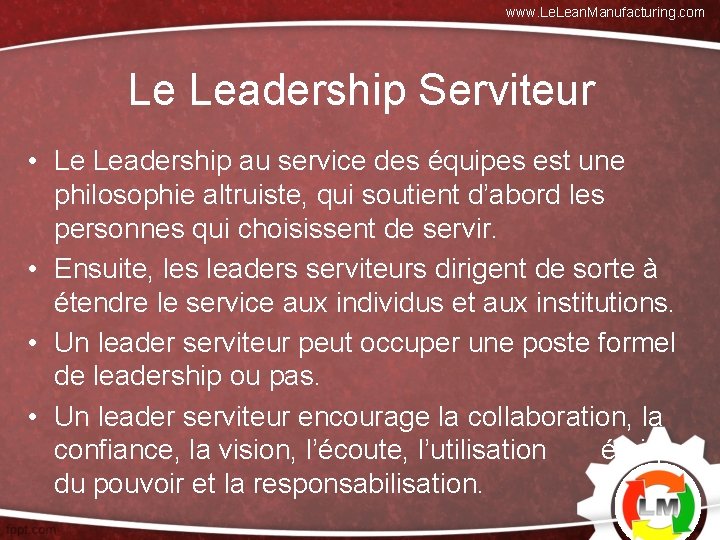 www. Lean. Manufacturing. com Le Leadership Serviteur • Le Leadership au service des équipes