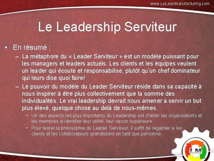 www. Lean. Manufacturing. com Le Leadership Serviteur • En résumé : – La métaphore