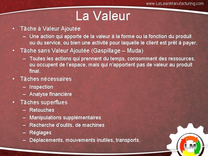 www. Lean. Manufacturing. com La Valeur • Tâche à Valeur Ajoutée – Une action